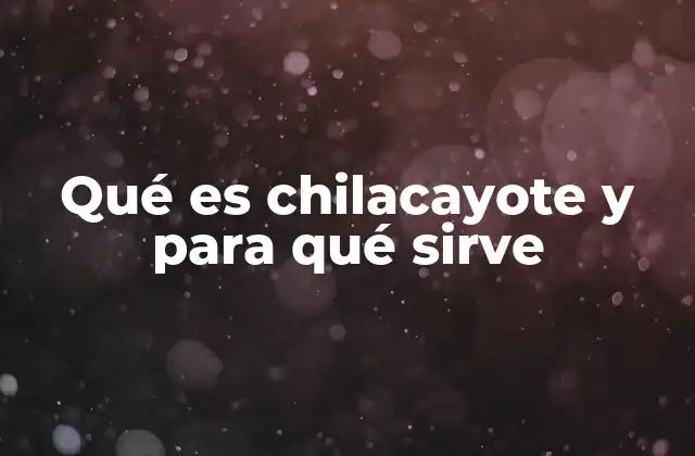 El chilacayote: una fruta con historia y múltiples aplicaciones