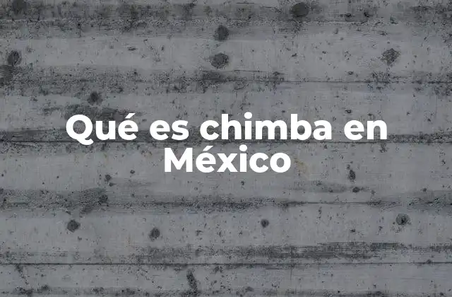 La chimba como expresión cultural en México