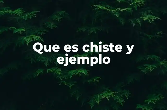 Que es Chiste y Ejemplo