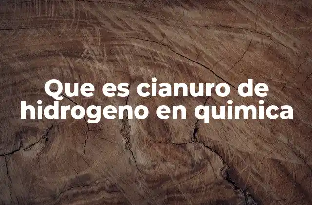 Que es Cianuro de Hidrogeno en Quimica
