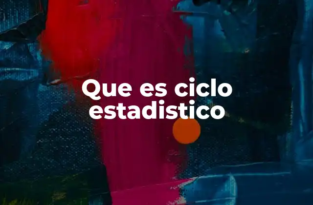 Que es Ciclo Estadistico