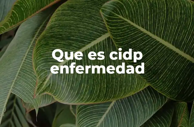Que es Cidp Enfermedad