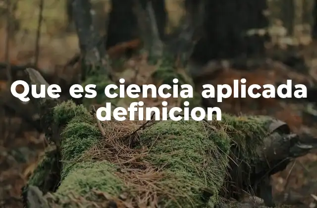 Que es Ciencia Aplicada Definicion