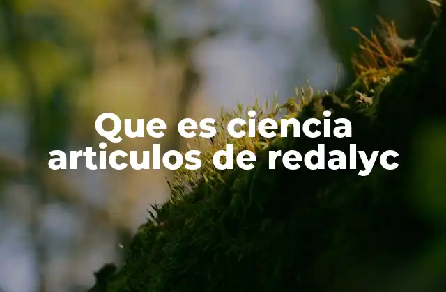Que es Ciencia Articulos de Redalyc