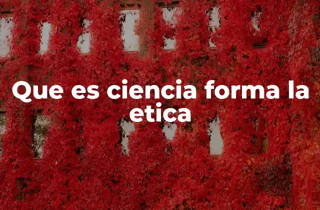 Que es Ciencia Forma la Etica 2 La influencia de los descubrimientos científicos en la moral social