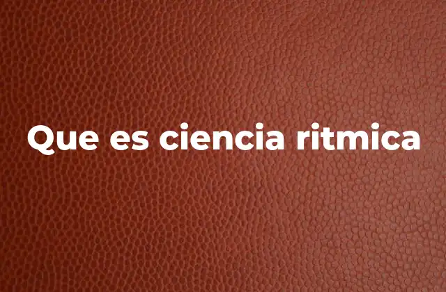Que es Ciencia Ritmica
