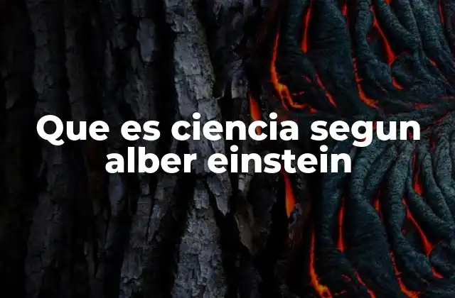Que es Ciencia Segun Alber Einstein