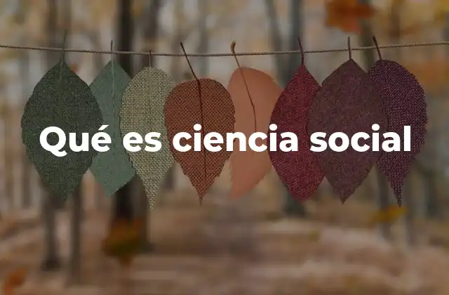 Qué es Ciencia Social