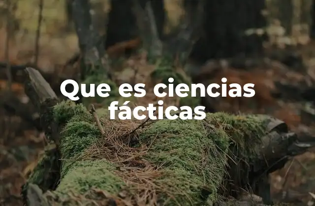 Que es Ciencias Fácticas