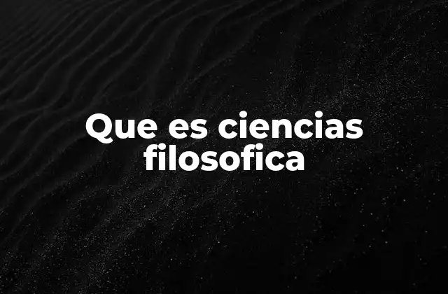Que es Ciencias Filosofica