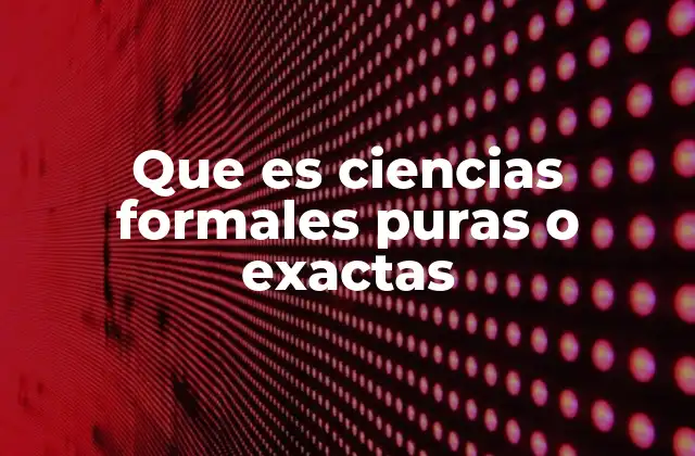 El papel de las ciencias formales en la evolución del conocimiento
