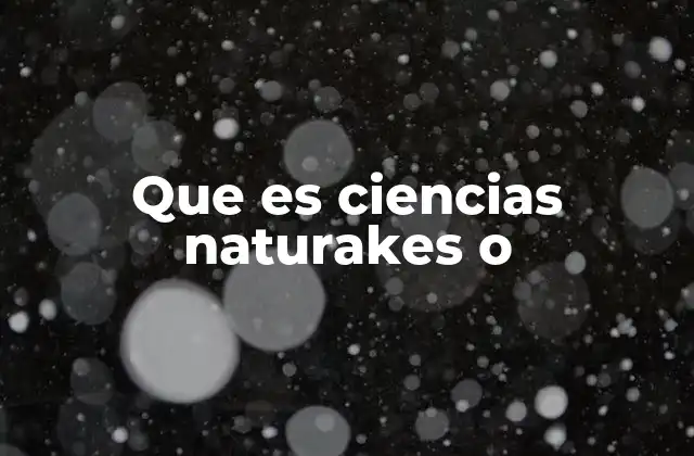 Que es Ciencias Naturakes o