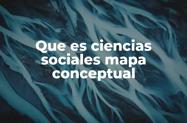 Que es Ciencias Sociales Mapa Conceptual