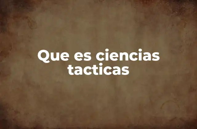 Que es Ciencias Tacticas