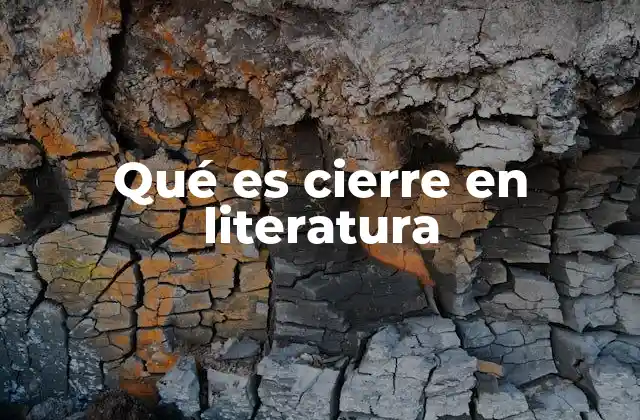 Qué es Cierre en Literatura 2 El papel del cierre en la estructura narrativa