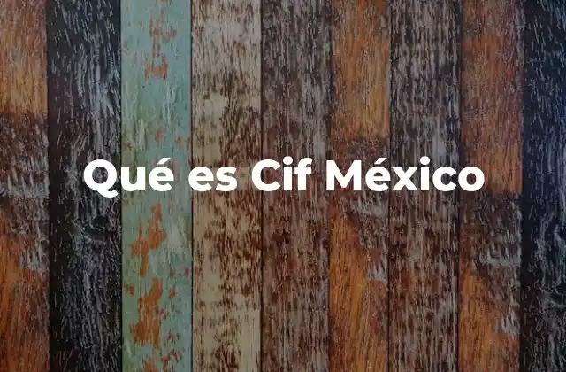 Qué es Cif México