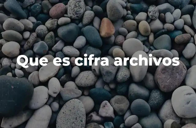 Que es Cifra Archivos