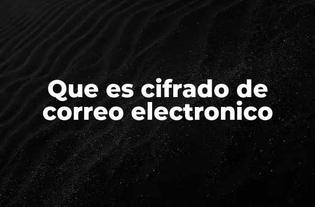 Que es Cifrado de Correo Electronico 2 Cómo funciona el cifrado en la protección de mensajes electrónicos