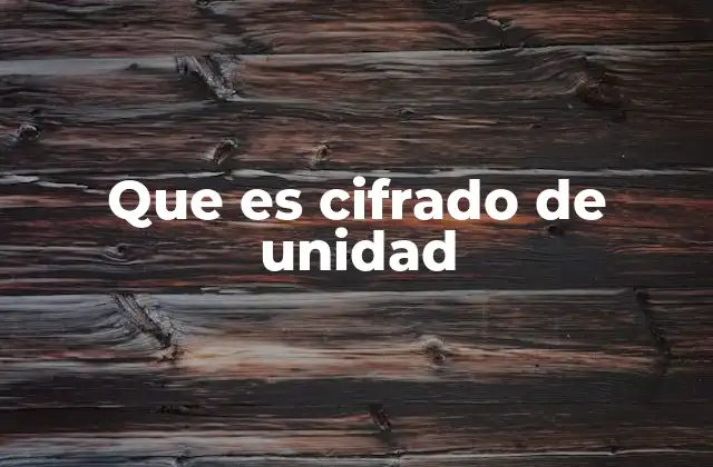 Que es Cifrado de Unidad