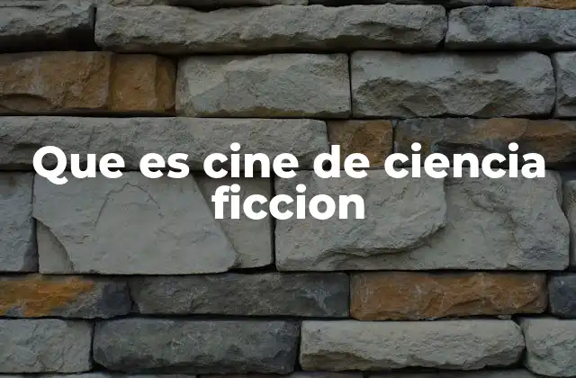 Que es Cine de Ciencia Ficcion