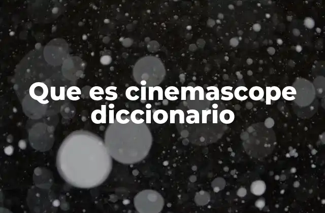 Que es Cinemascope Diccionario