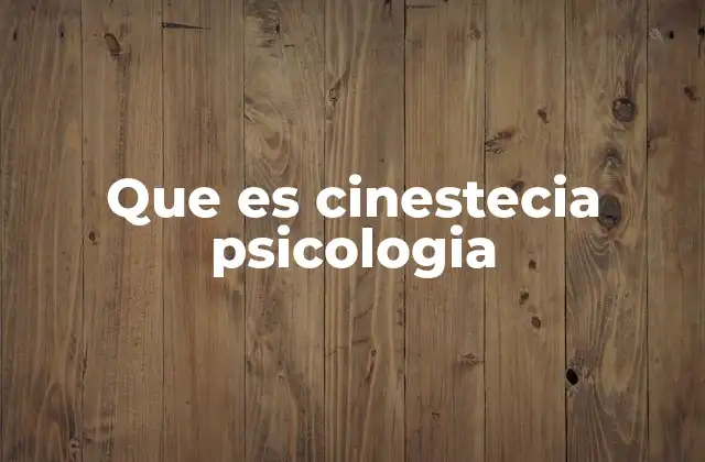 Que es Cinestecia Psicologia 2 La importancia de la cinestecia en la vida diaria