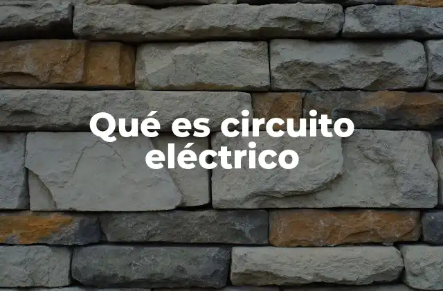 Qué es Circuito Eléctrico