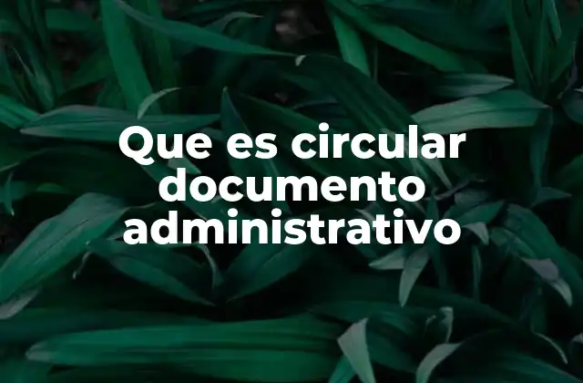 Que es Circular Documento Administrativo