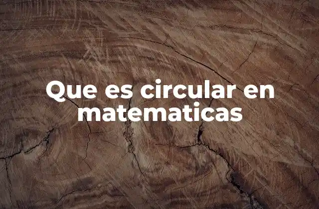 La circularidad en la geometría y la trigonometría