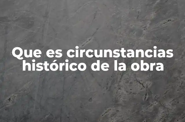 El entorno social y político como base del análisis histórico de una obra