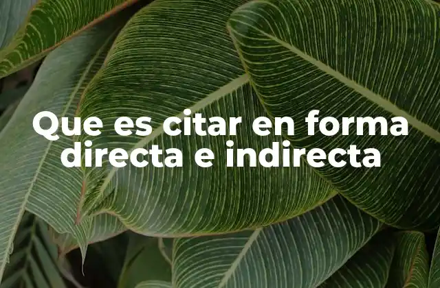 Que es Citar en Forma Directa e Indirecta