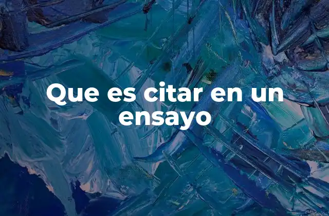 Que es Citar en un Ensayo 2 La importancia de la citación en el desarrollo académico
