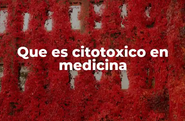 Que es Citotoxico en Medicina