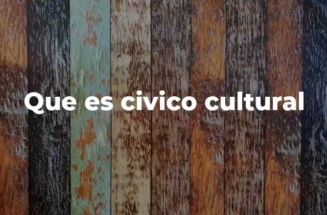 Que es Civico Cultural
