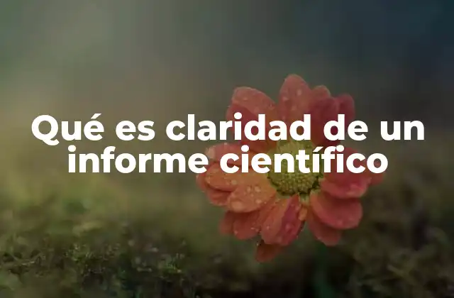 Qué es Claridad de un Informe Científico