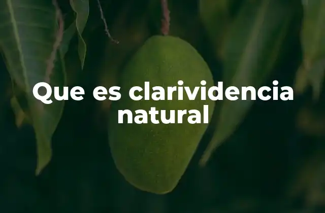 Que es Clarividencia Natural 2 La clarividencia como parte de la percepción humana ampliada