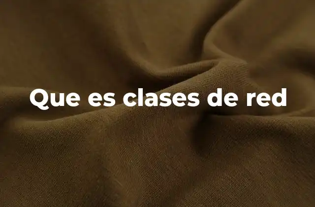 Que es Clases de Red