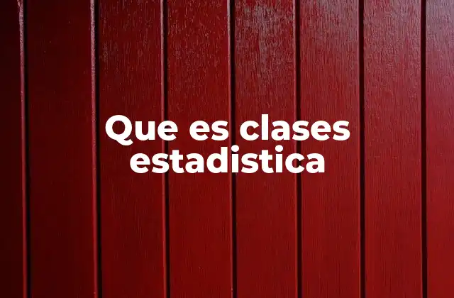 Que es Clases Estadistica