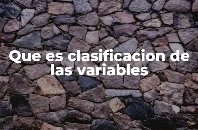 Tipos de variables y su importancia en el análisis estadístico
