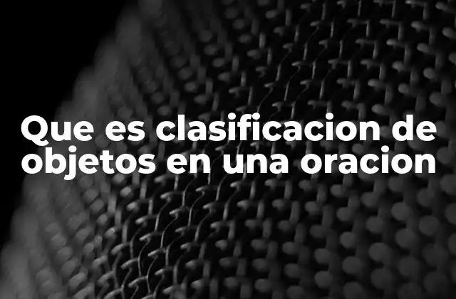El papel de los objetos en la construcción de oraciones complejas