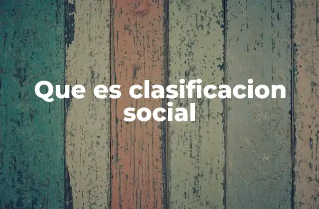 Que es Clasificacion Social