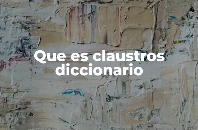 Que es Claustros Diccionario