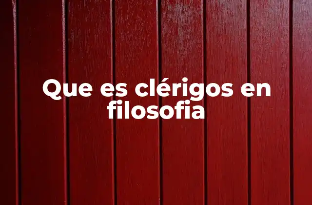 Que es Clérigos en Filosofia