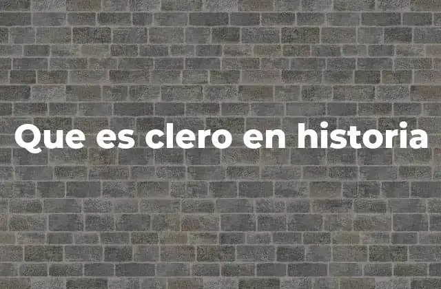 Que es Clero en Historia