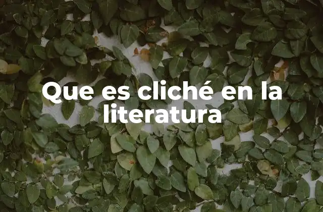 Que es Cliché en la Literatura