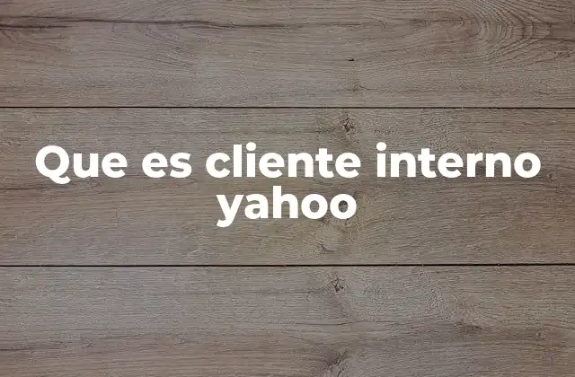 Que es Cliente Interno Yahoo