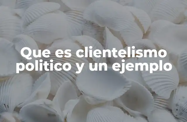 La dinámica de intercambio en el clientelismo político