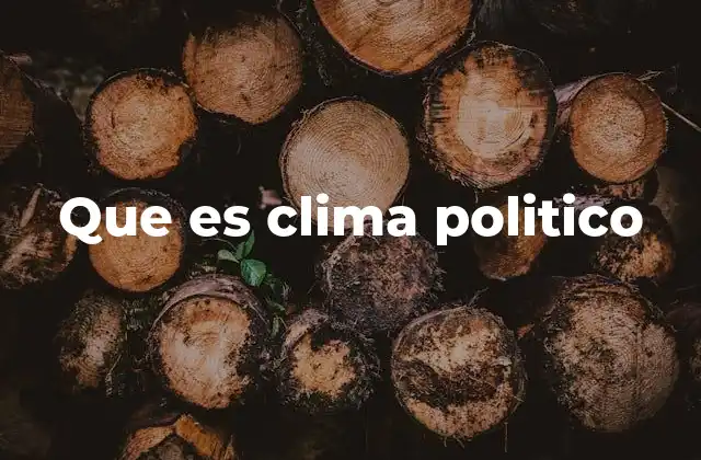 Que es Clima Politico