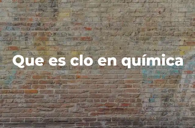 Que es Clo en Química