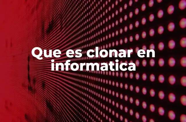 La importancia de la clonación en el desarrollo de software